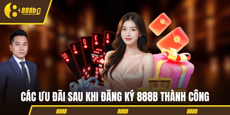 dang ky 888b uu dai tan thu Các ưu đãi nhận được sau khi đăng ký 888B thành công