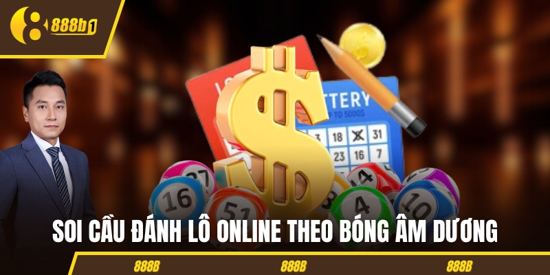danh lo online soi cau bong am duong Soi cầu đánh lô online theo bóng âm dương