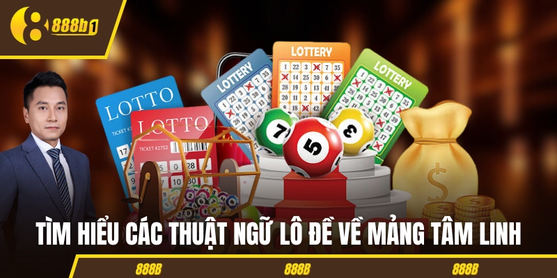 lo de thuat ngu tam linh Tìm hiểu các thuật ngữ lô đề về mảng tâm linh