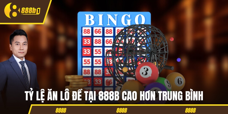 lo de ty le an cao tai 888b Tỷ lệ ăn lô đề tại 888B cao hơn trung bình
