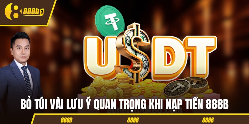 nap tien 888b luu y Bỏ túi vài lưu ý quan trọng khi nạp tiền 888B