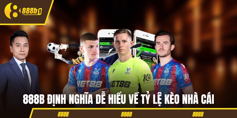 soi keo dinh nghia 888B định nghĩa dễ hiểu về tỷ lệ kèo nhà cái