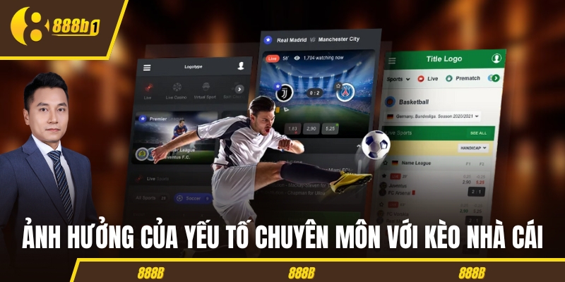 Ảnh hưởng của yếu tố chuyên môn với kèo nhà cái Ảnh hưởng của yếu tố chuyên môn với kèo nhà cái