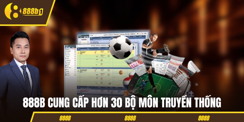 the thao hon 30 bo mon truyen thong 888B cung cấp hơn 30 bộ môn truyền thống