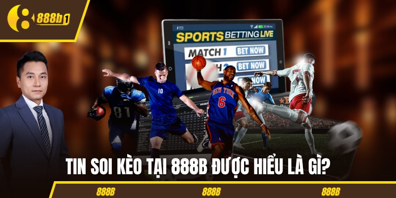 Tin soi kèo tại 888B được hiểu là gì?